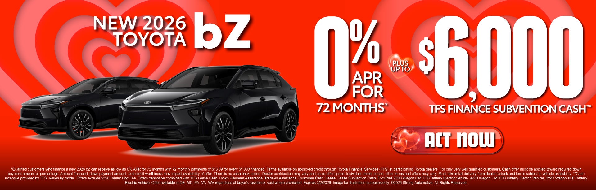 NEW 2026 TOYOTA bZ	0% APR FOR 72 MONTHS* PLUS UP TO $6,000 T