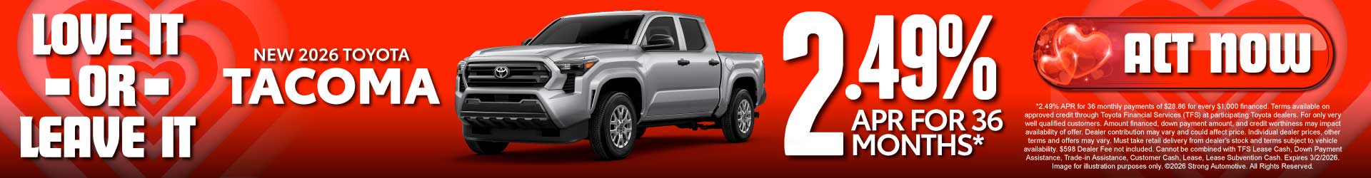 NEW 2026 TOYOTA TACOMA	"2.49% APR FOR 36 MONTHS* "