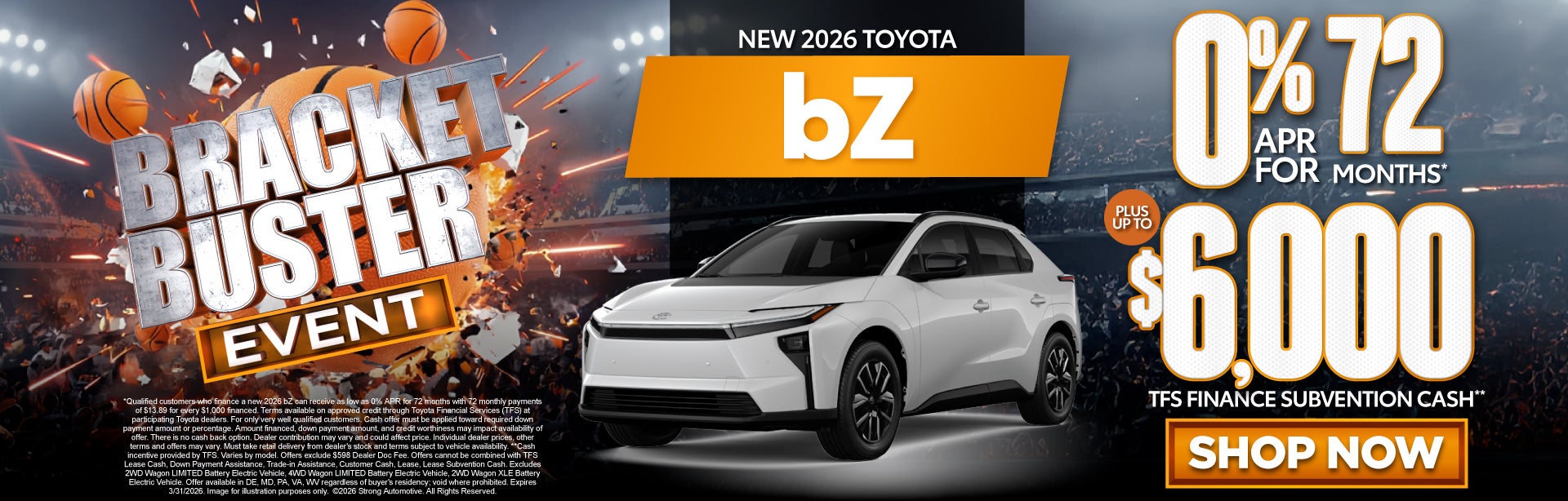 NEW 2026 TOYOTA bZ	0% APR FOR 72 MONTHS* PLUS UP TO $6,000 T