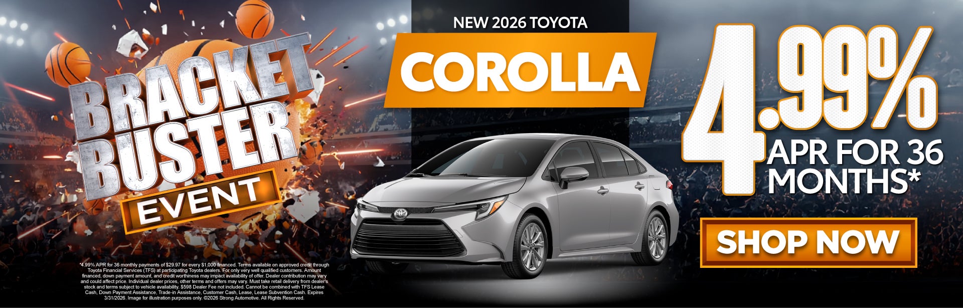 NEW 2026 TOYOTA COROLLA	4.99% APR FOR 36 MOS*