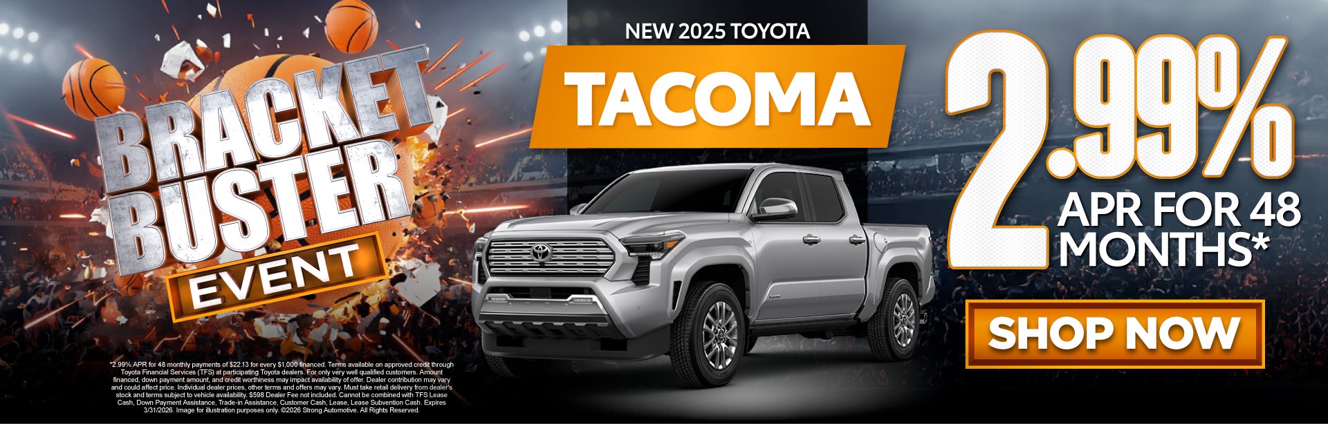 NEW 2025 TOYOTA TACOMA	"2.99% APR FOR 48 MONTHS* "