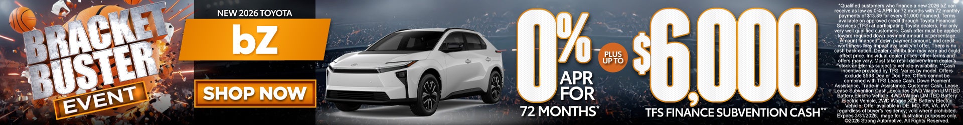 NEW 2026 TOYOTA bZ	0% APR FOR 72 MONTHS* PLUS UP TO $6,000 TFS FINANCE SUBVENTION CASH**