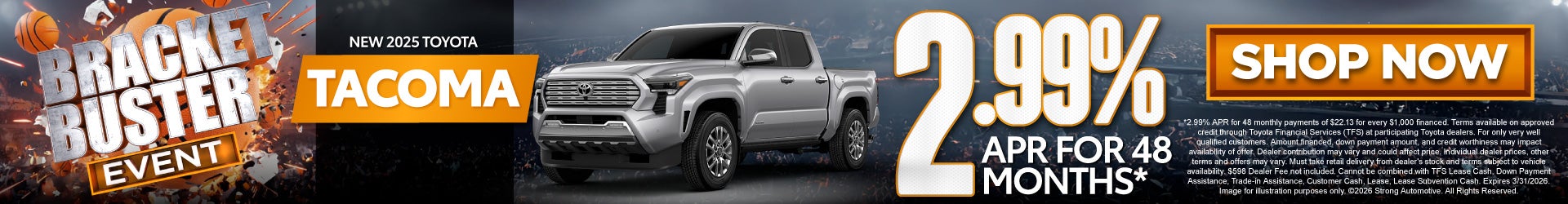 NEW 2025 TOYOTA TACOMA	"2.99% APR FOR 48 MONTHS* "