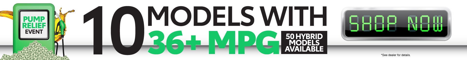 "10 MODELS WITH 36+ MPG 50 HYBRID MODELS AVAILABLE"