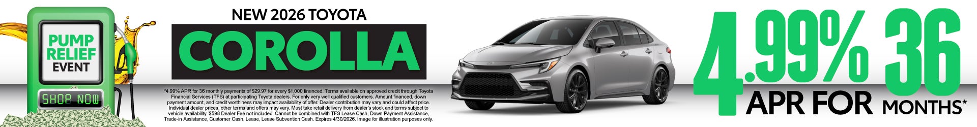 NEW 2026 TOYOTA COROLLA	4.99% APR FOR 36 MOS*