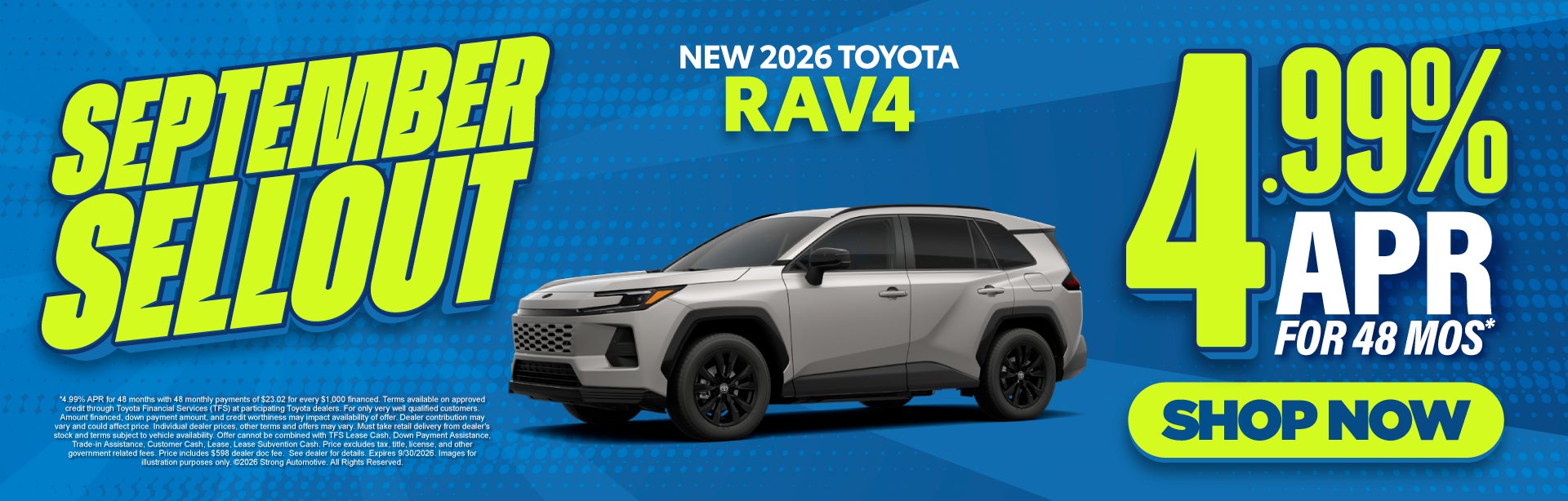 NEW 2026 TOYOTA RAV4	4.99% APR FOR 48 MOS*