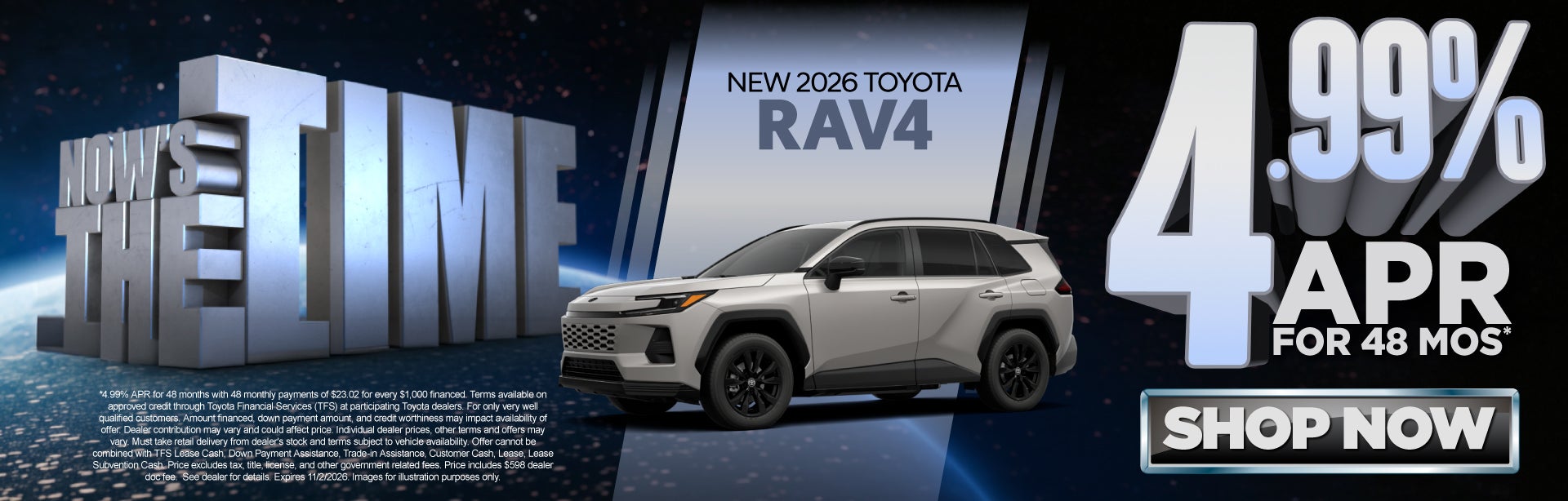 NEW 2026 TOYOTA RAV4	4.99% APR FOR 48 MOS*